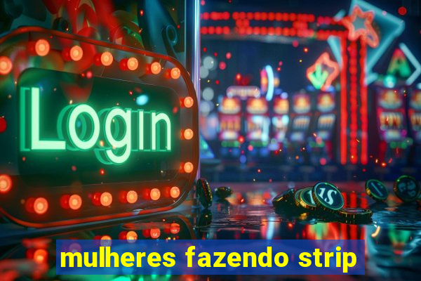 mulheres fazendo strip